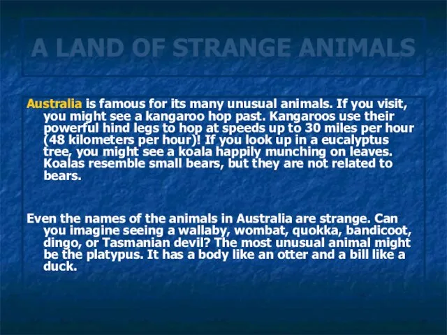 A LAND OF STRANGE ANIMALS Australia is famous for its many unusual
