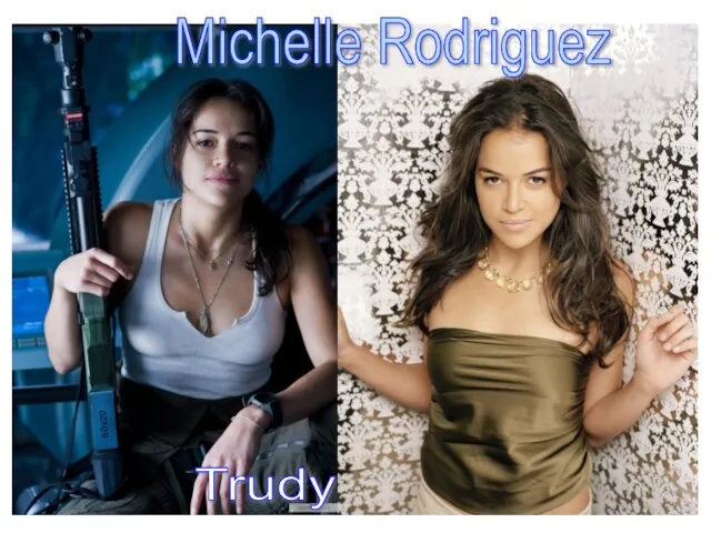 Michelle Rodriguez Trudy