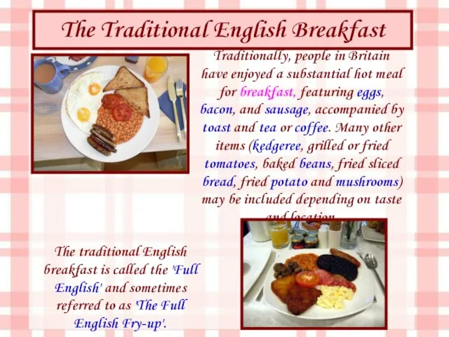 Traditionally, people in Britain have enjoyed a substantial hot meal for breakfast,