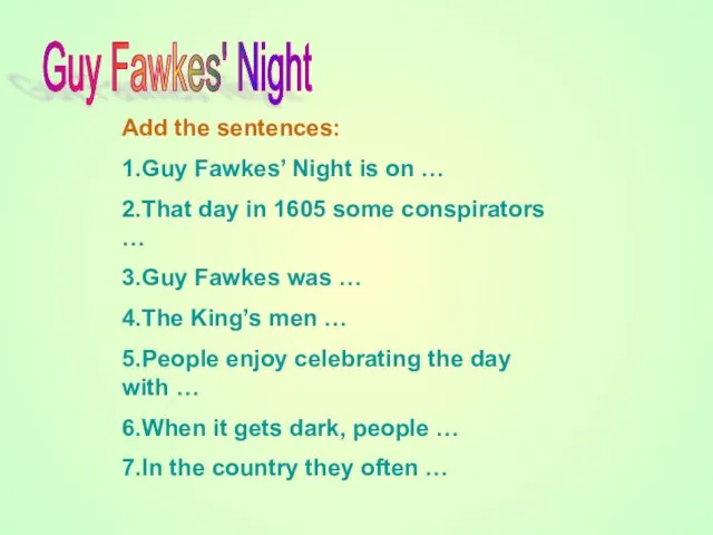 Add the sentences: 1.Guy Fawkes’ Night is on … 2.That day in