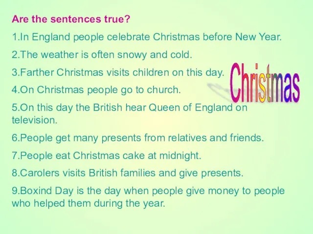 Are the sentences true? 1.In England people celebrate Christmas before New Year.