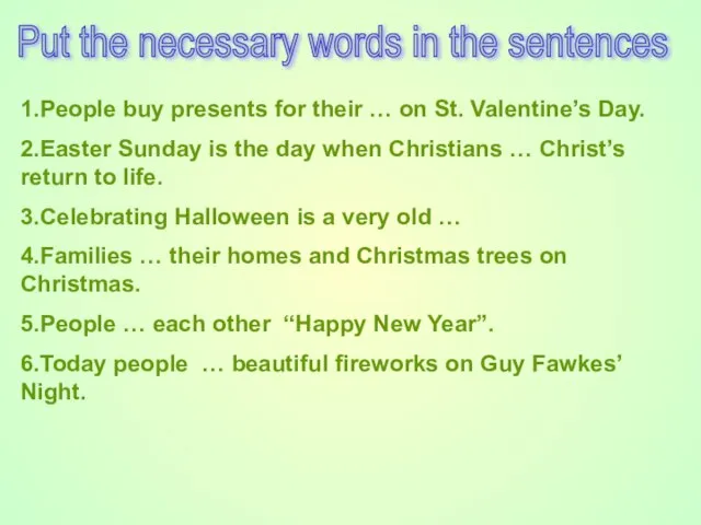 Put the necessary words in the sentences 1.People buy presents for their
