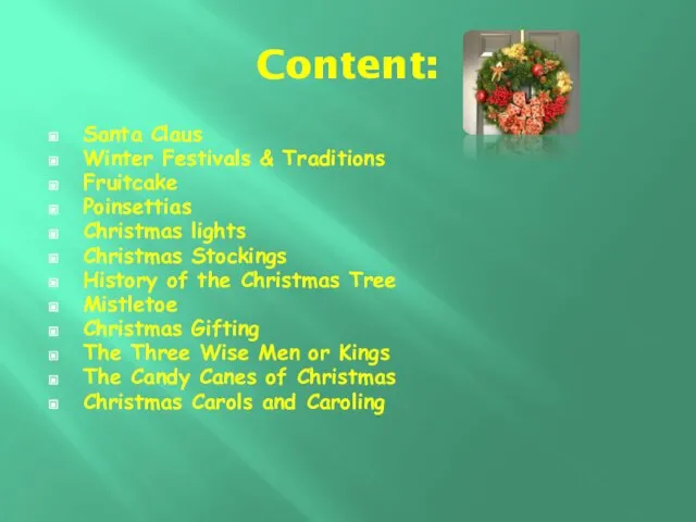 Content: Santa Claus Winter Festivals & Traditions Fruitcake Poinsettias Christmas lights Christmas