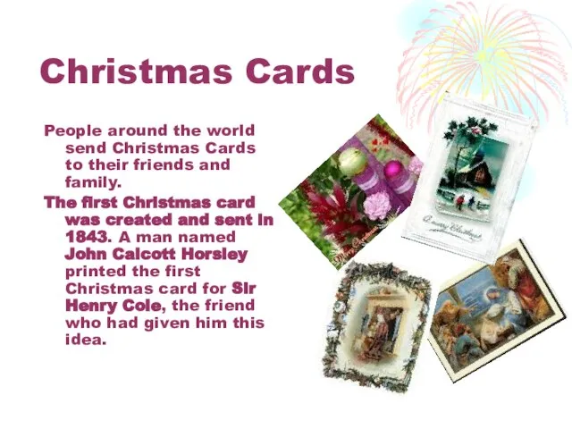 Christmas Cards People around the world send Christmas Cards to their friends