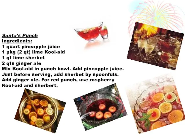 Santa's Punch Ingredients: 1 quart pineapple juice 1 pkg (2 qt) lime