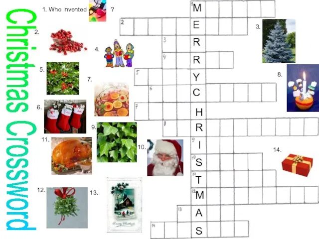 Christmas Crossword 1. Who invented ? 2. 3. 4. 5. 6. 7.