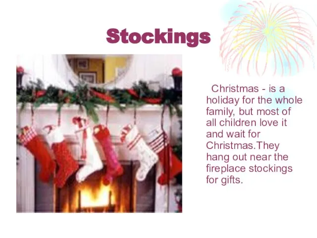 Stockings Christmas - is a holiday for the whole family, but most