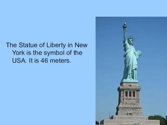The Statue of Liberty in New York is the symbol of the