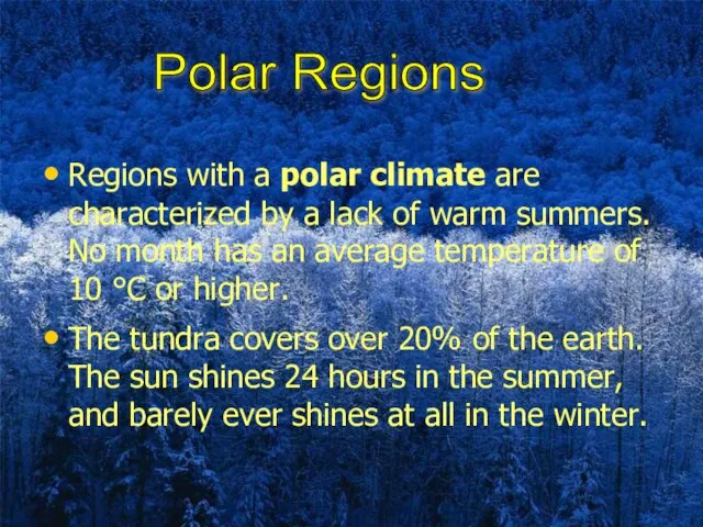 Polar Regions Regions with a polar climate are characterized by a lack