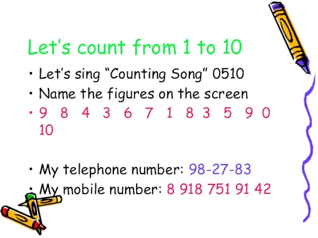 Let’s count from 1 to 10 Let’s sing “Counting Song” 0510 Name