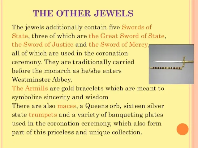 THE OTHER JEWELS The jewels additionally contain five Swords of State, three