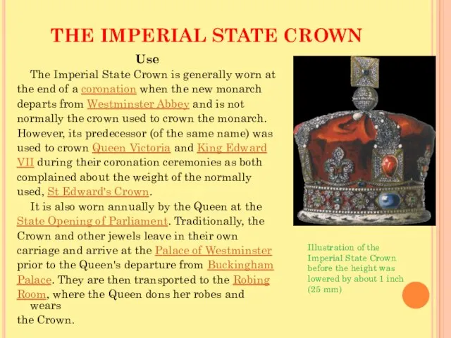 THE IMPERIAL STATE CROWN Use The Imperial State Crown is generally worn