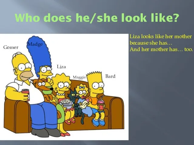 Who does he/she look like? Liza looks like her mother because she