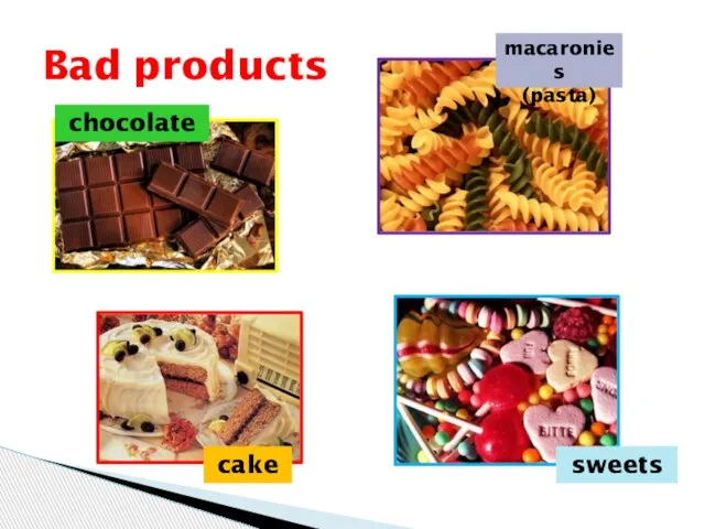 Bad products chocolate macaronies (pasta) cake sweets