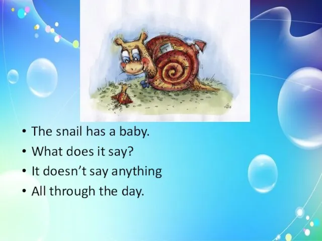 The snail has a baby. What does it say? It doesn’t say