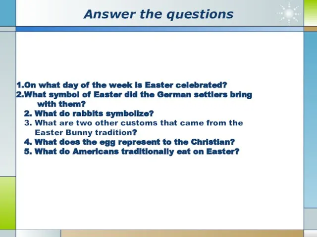 Аnswer the questions On what day of the week is Easter celebrated?