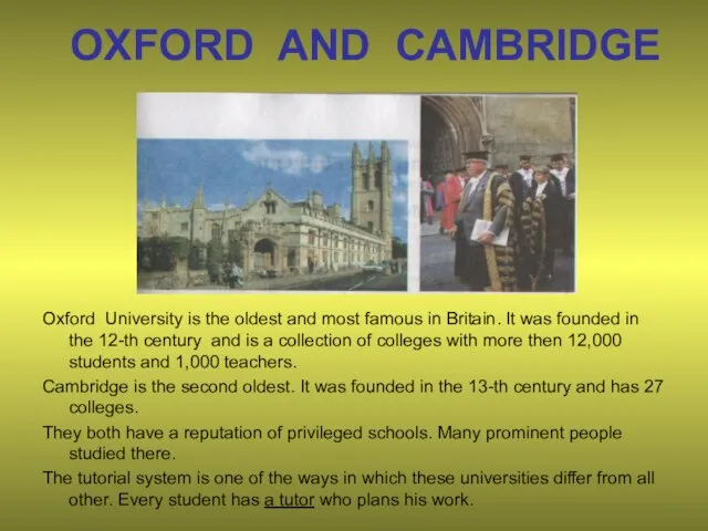 OXFORD AND CAMBRIDGE Oxford University is the oldest and most famous in