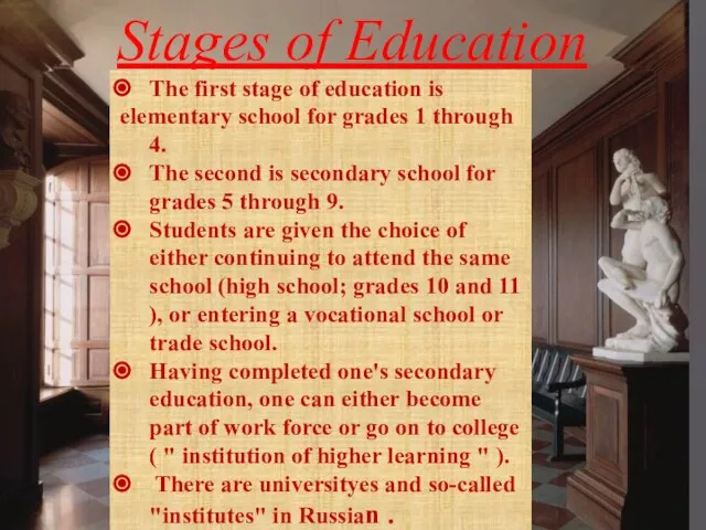 Stages of Education The first stage of education is elementary school for
