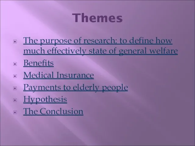 Themes The purpose of research: to define how much effectively state of