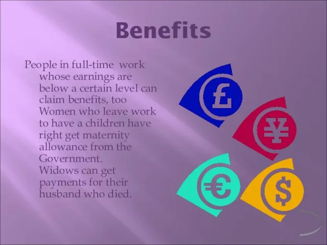 Benefits People in full-time work whose earnings are below a certain level