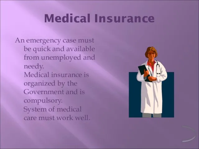 Medical Insurance An emergency case must be quick and available from unemployed