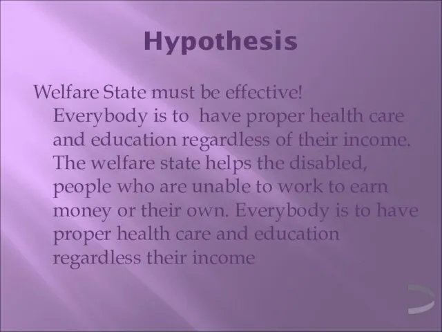 Hypothesis Welfare State must be effective! Everybody is to have proper health