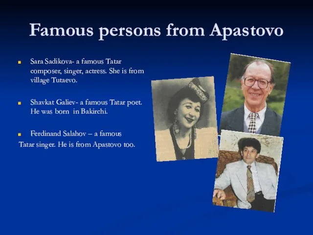 Famous persons from Apastovo Sara Sadikova- a famous Tatar composer, singer, actress.
