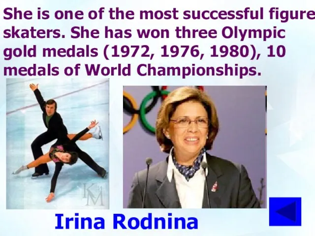 She is one of the most successful figure skaters. She has won