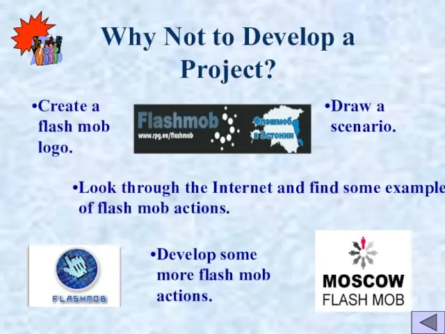Why Not to Develop a Project? Create a flash mob logo. Draw