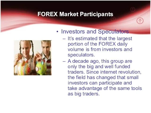 FOREX Market Participants Investors and Speculators It’s estimated that the largest portion