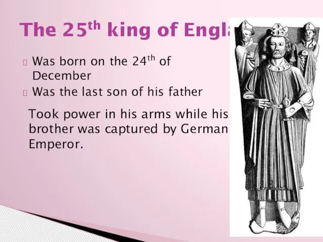 The 25th king of England Was born on the 24th of December