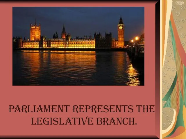 Parliament represents the legislative branch.