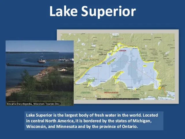 Lake Superior Lake Superior is the largest body of fresh water in