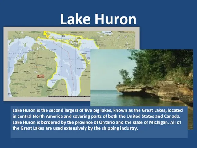 Lake Huron Lake Huron is the second largest of five big lakes,