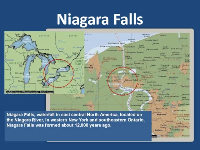 Niagara Falls Niagara Falls, waterfall in east central North America, located on
