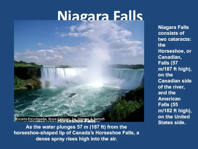 Niagara Falls Horseshoe Falls As the water plunges 57 m (187 ft)