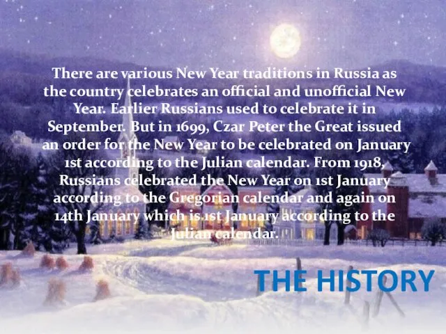 The history There are various New Year traditions in Russia as the