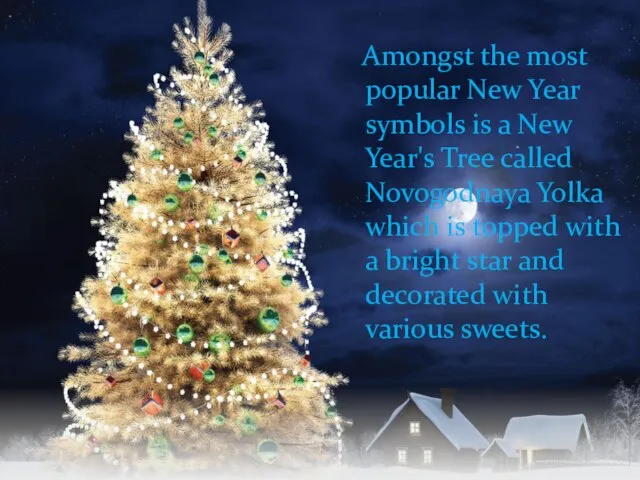 Amongst the most popular New Year symbols is a New Year's Tree
