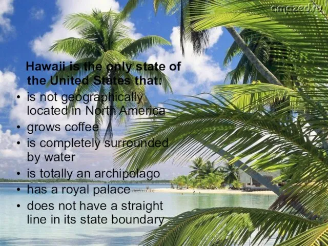 Hawaii is the only state of the United States that: is not