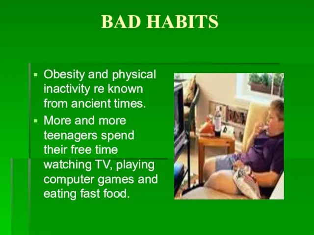 BAD HABITS Obesity and physical inactivity re known from ancient times. More