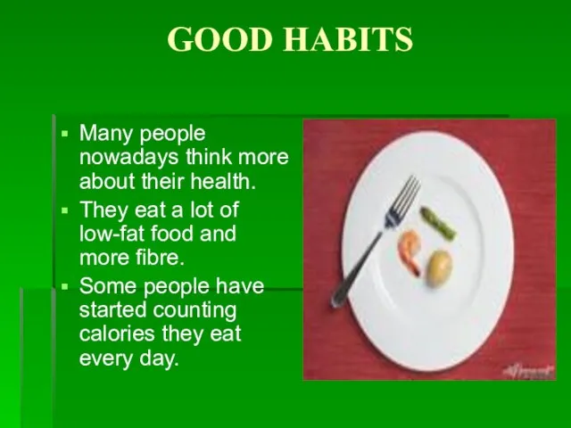 GOOD HABITS Many people nowadays think more about their health. They eat