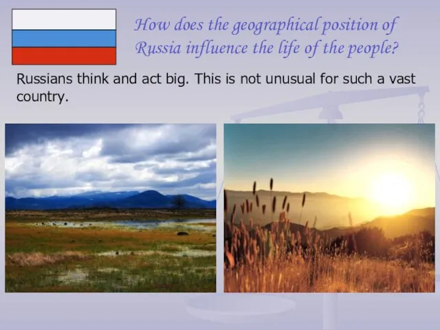 How does the geographical position of Russia influence the life of the