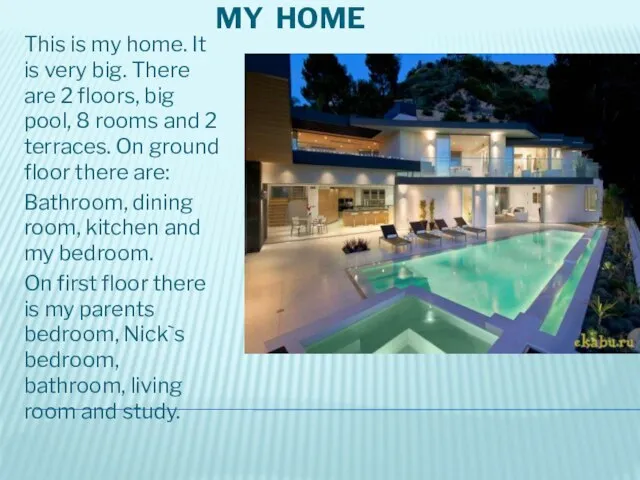 My home This is my home. It is very big. There are