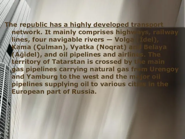 The republic has a highly developed transport network. It mainly comprises highways,