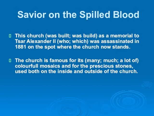 Savior on the Spilled Blood This church (was built; was build) as