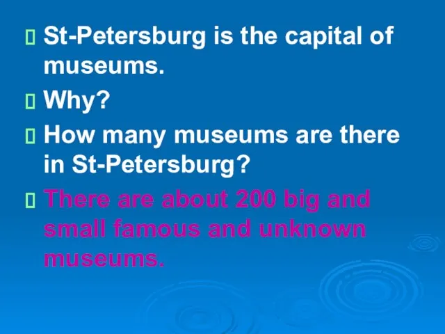 St-Petersburg is the capital of museums. Why? How many museums are there