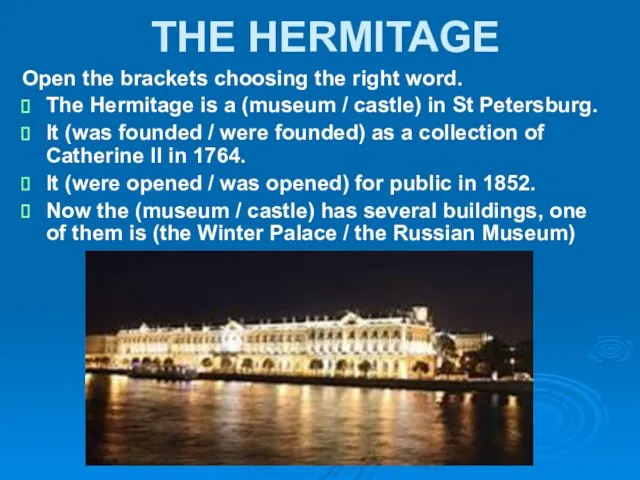 THE HERMITAGE Open the brackets choosing the right word. The Hermitage is