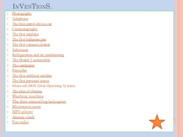 InVenTionS. Photography Telephone The first petrol-driven car Cinematography The first airplane The