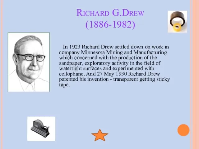 Richard G.Drew (1886-1982) In 1923 Richard Drew settled down on work in