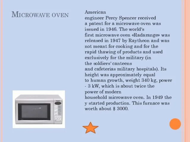 Microwave oven American engineer Percy Spencer received a patent for a microwave